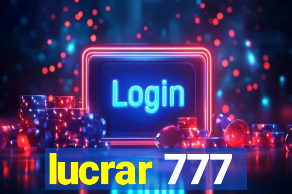 lucrar 777
